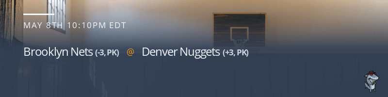 Brooklyn Nets vs. Denver Nuggets - May 8, 2021