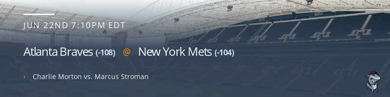 Atlanta Braves @ New York Mets - June 22, 2021