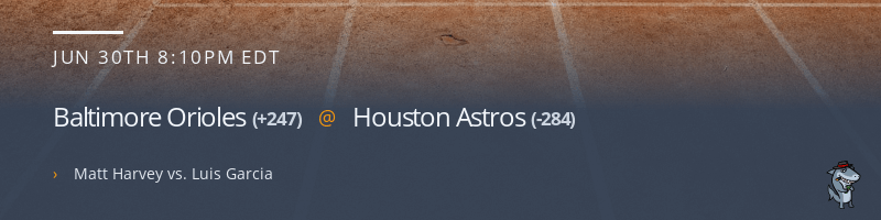 Baltimore Orioles @ Houston Astros - June 30, 2021