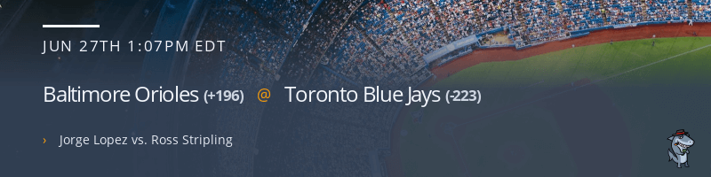 Baltimore Orioles @ Toronto Blue Jays - June 27, 2021