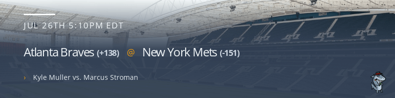 Atlanta Braves @ New York Mets - July 26, 2021