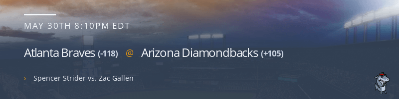 Atlanta Braves @ Arizona Diamondbacks - May 30, 2022