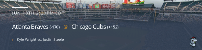 Atlanta Braves @ Chicago Cubs - June 18, 2022