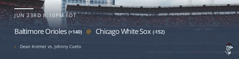 Baltimore Orioles @ Chicago White Sox - June 23, 2022